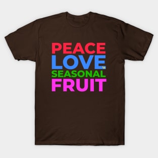 Peace Love and Seasonal Fruit T-Shirt